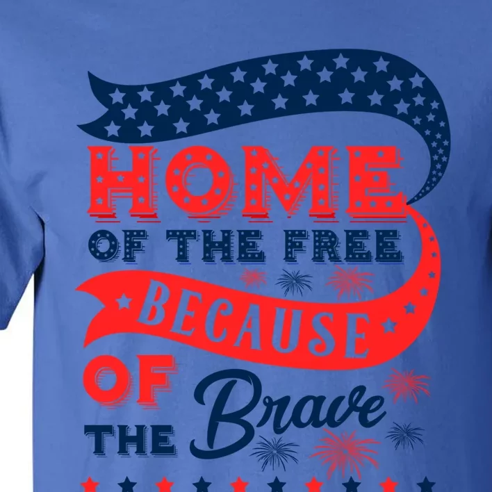 Home Of The Free Because Of The Brave Awesome Usa Favorite Gift Tall T-Shirt