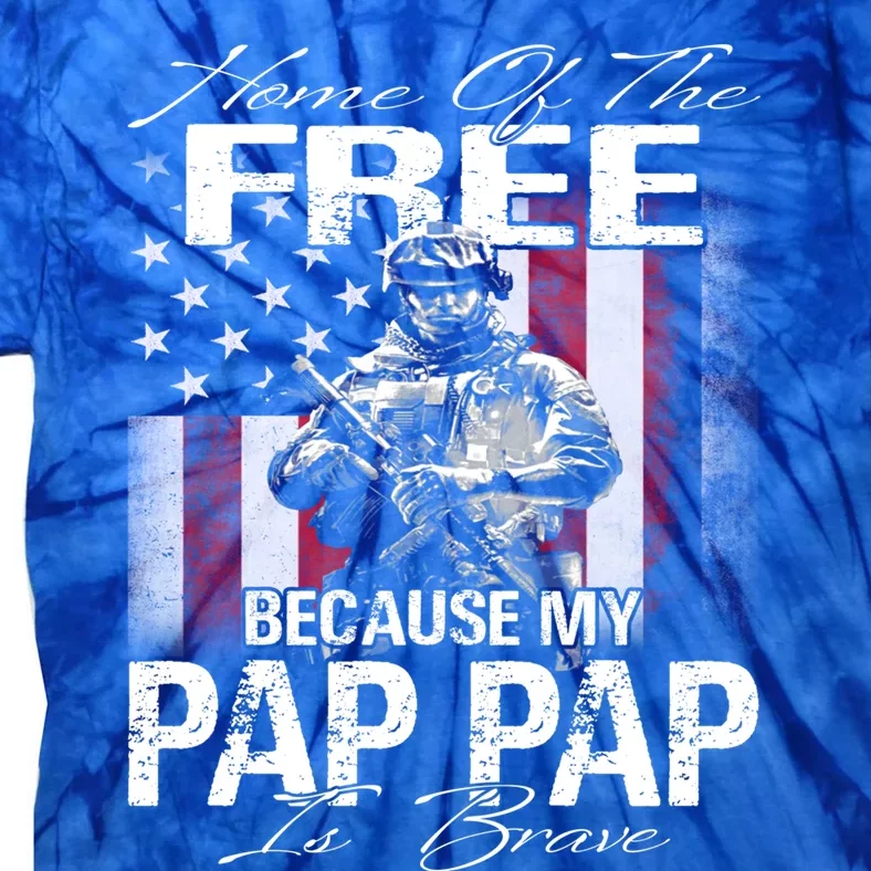 Home Of The Free Because My Pap Pap Is Brave Veteran Gift Tie-Dye T-Shirt