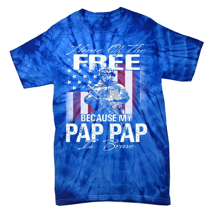 Home Of The Free Because My Pap Pap Is Brave Veteran Gift Tie-Dye T-Shirt