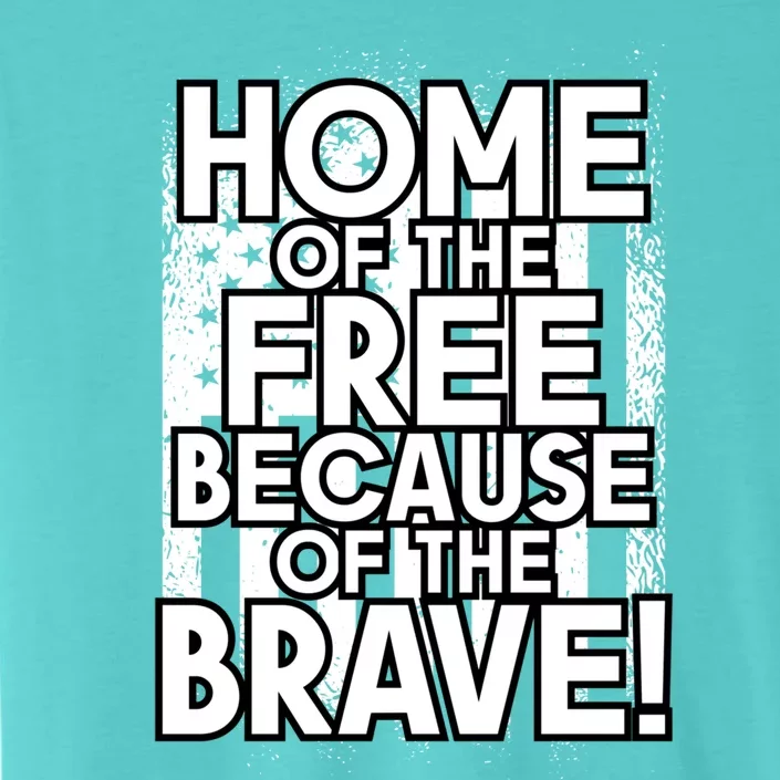 Home Of The Free Because Of The Brave Patrioticic Memorial D Gift ChromaSoft Performance T-Shirt