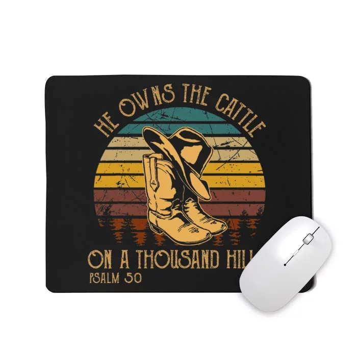 He Owns The Cattle On A Thousand Hills Psalm 50 Cowboy Boots Mousepad