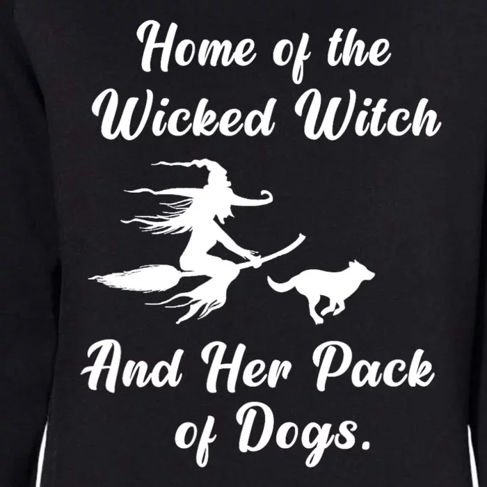 Home Of The Wicked Witch And Her Pack Of Dog Funny Halloween Womens California Wash Sweatshirt