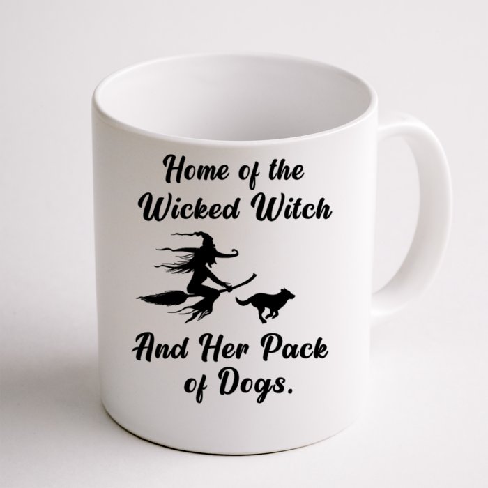 Home Of The Wicked Witch And Her Pack Of Dog Funny Halloween Front & Back Coffee Mug