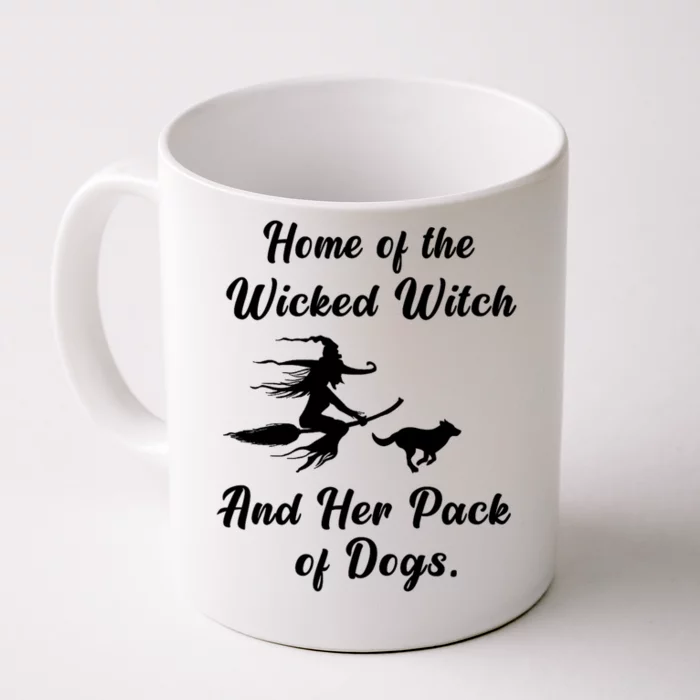 Home Of The Wicked Witch And Her Pack Of Dog Funny Halloween Front & Back Coffee Mug