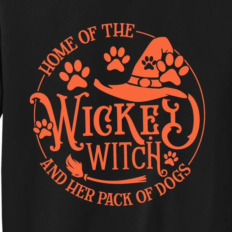 Home Of The Wicked Witch And Her Pack Of Dogs Funny Witch Halloween Tall Sweatshirt