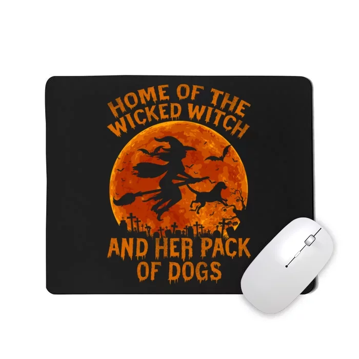 Home Of The Wicked Witch And Her Pack Of Dogs Funny Witch Halloween Mousepad