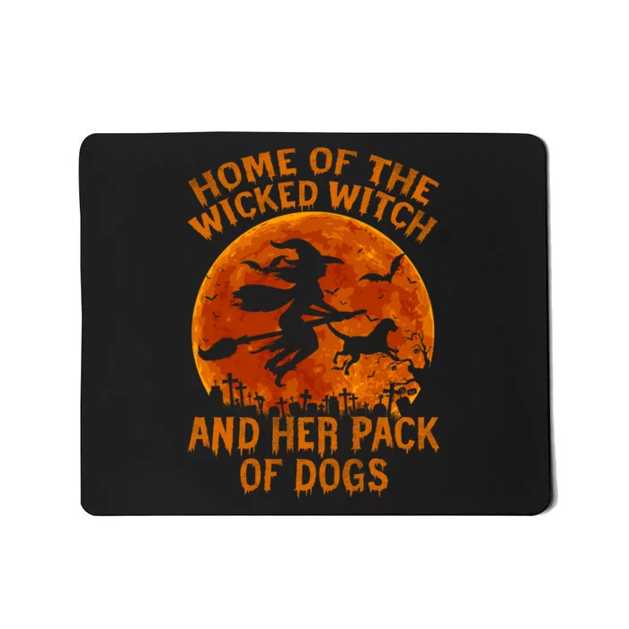 Home Of The Wicked Witch And Her Pack Of Dogs Funny Witch Halloween Mousepad