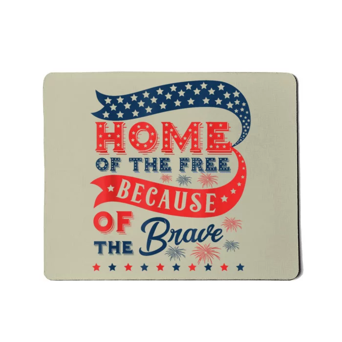 Home Of The Free Because Of The Brave Mousepad