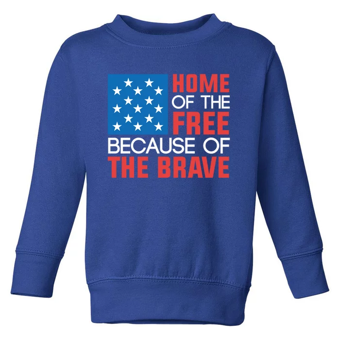 Home Of The Free Because Of The Brave Gift Toddler Sweatshirt