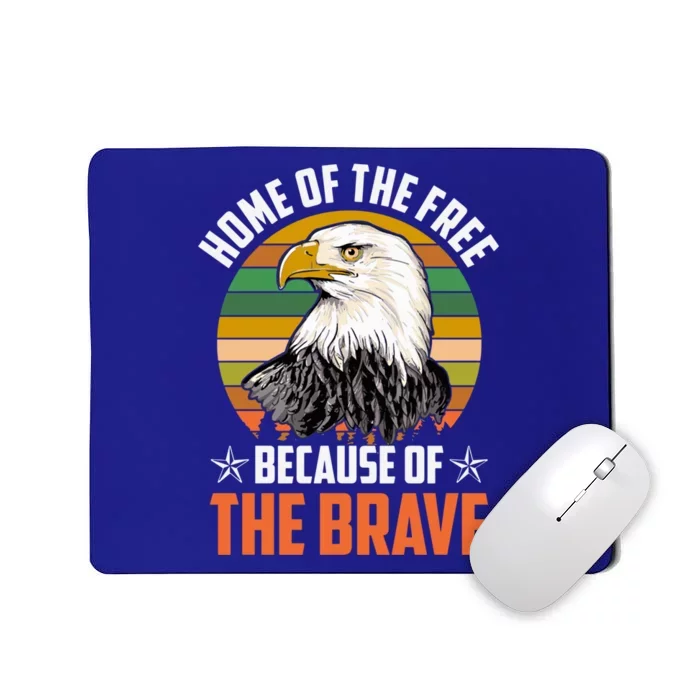 Home Of The Free Because Of The Brave Patriotic 4th Of July Meaningful Gift Mousepad