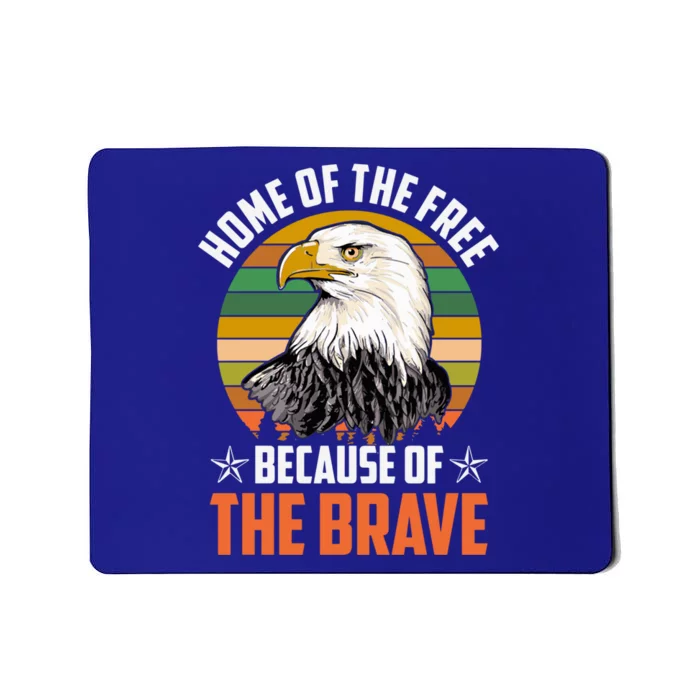 Home Of The Free Because Of The Brave Patriotic 4th Of July Meaningful Gift Mousepad