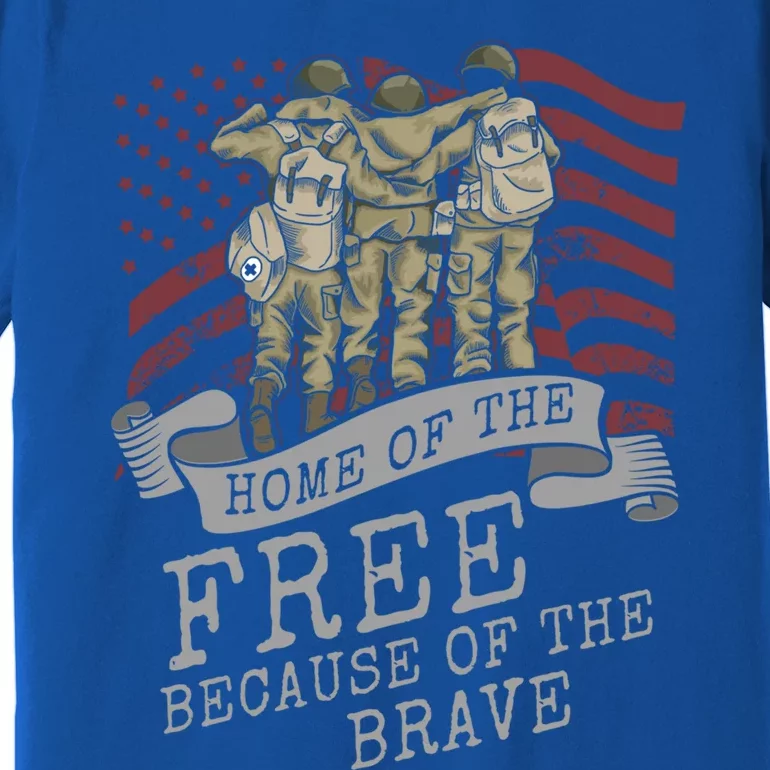 Home Of The Free Because Of The Brave Soldier Proud Veteran Gift Premium T-Shirt