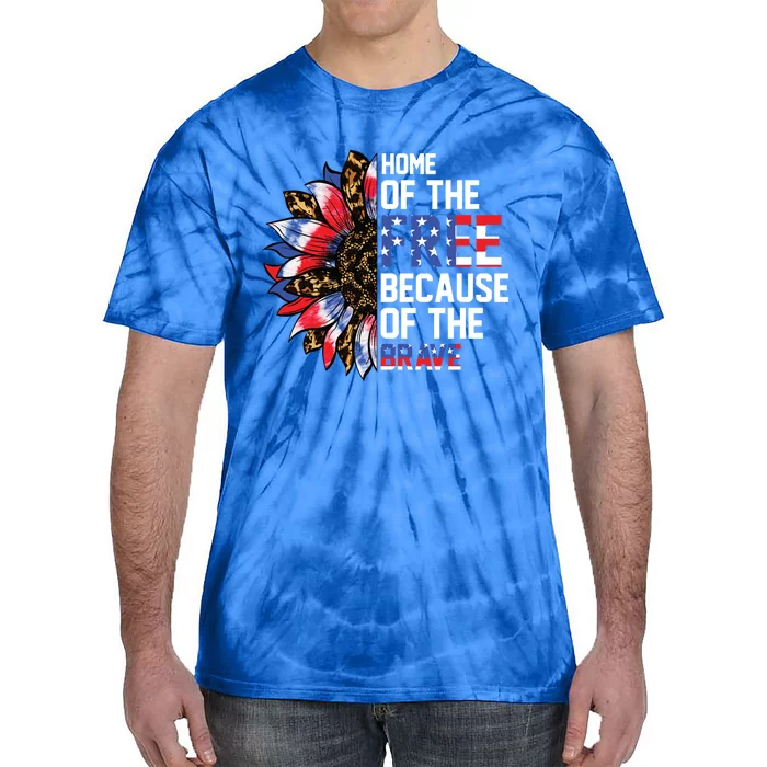 Home Of The Free Because Of The Brave Sunflower 4th Of July Gift Tie-Dye T-Shirt