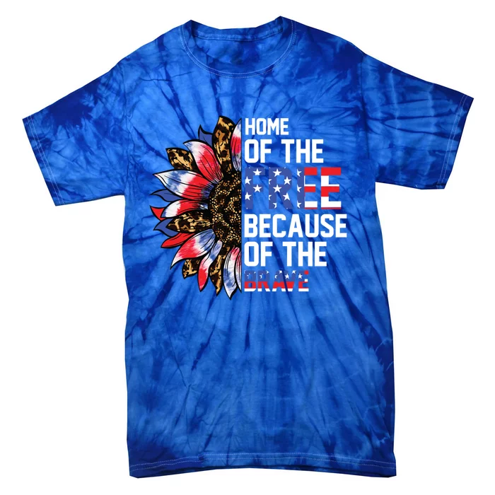 Home Of The Free Because Of The Brave Sunflower 4th Of July Gift Tie-Dye T-Shirt