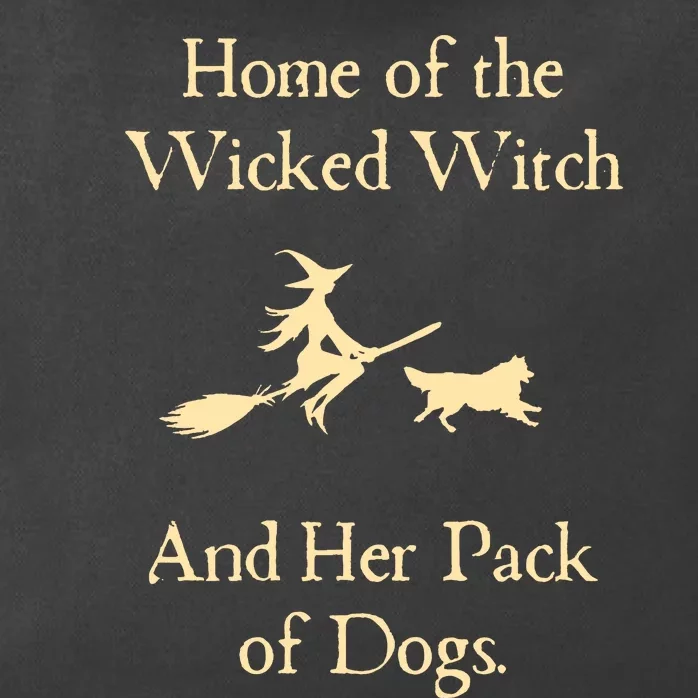 Home Of The Wicked Witch And Her Pack Of Dogs Zip Tote Bag