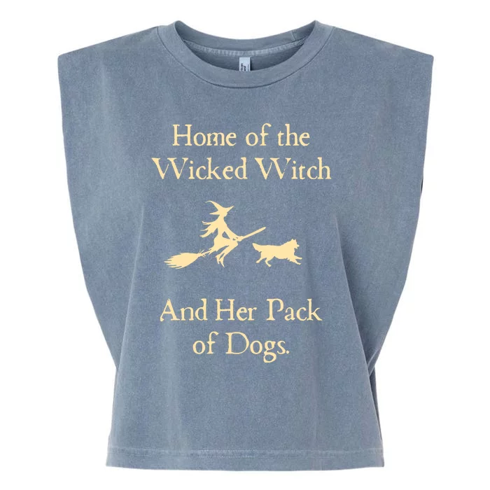 Home Of The Wicked Witch And Her Pack Of Dogs Garment-Dyed Women's Muscle Tee