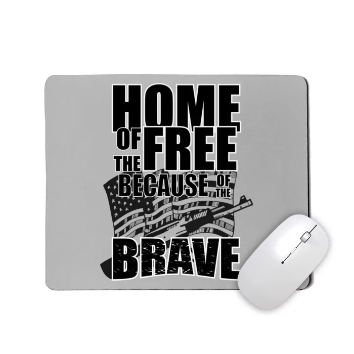 Home Of The Free Because Of The Brave Cool Gift Mousepad