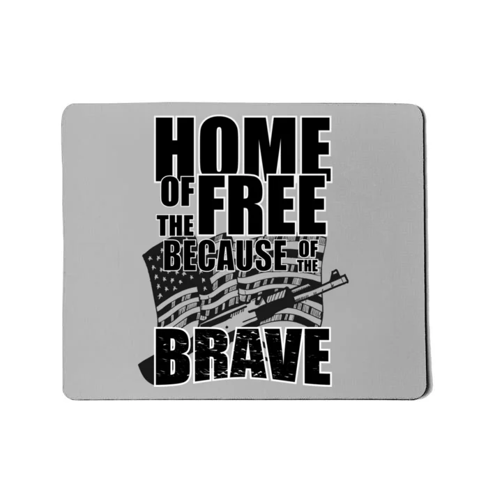 Home Of The Free Because Of The Brave Cool Gift Mousepad