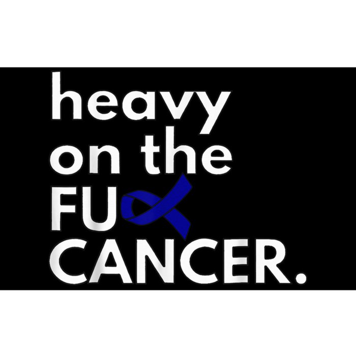 Heavy On The Fuck Cancer Colon Cancer Awareness Month Bumper Sticker