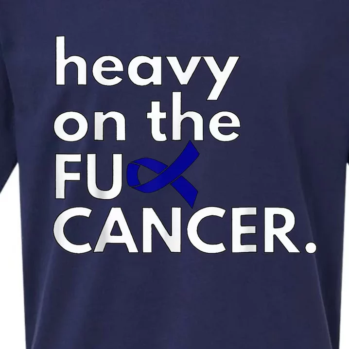 Heavy On The Fuck Cancer Colon Cancer Awareness Month Sueded Cloud Jersey T-Shirt