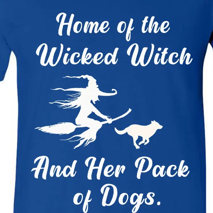 Home Of The Wicked Witch And Her Pack Of Dog Funny Halloween V-Neck T-Shirt