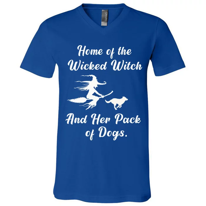 Home Of The Wicked Witch And Her Pack Of Dog Funny Halloween V-Neck T-Shirt