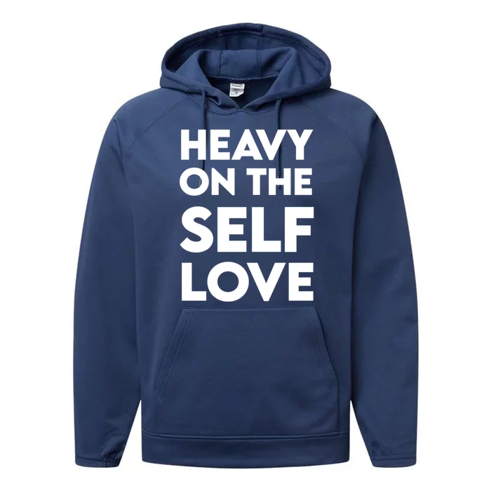 Heavy On The Self Love Cute Gift Self Care Cute Gift Performance Fleece Hoodie