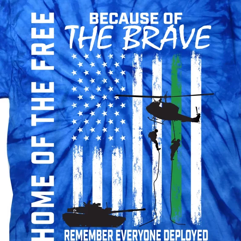 Home Of The Free Because Of The Brave Remember Deployed Flag Great Gift Tie-Dye T-Shirt