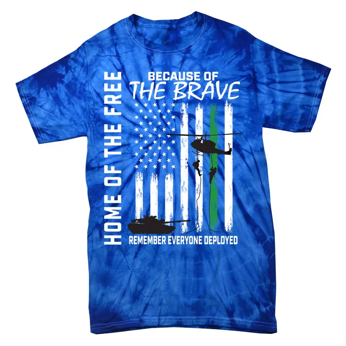 Home Of The Free Because Of The Brave Remember Deployed Flag Great Gift Tie-Dye T-Shirt