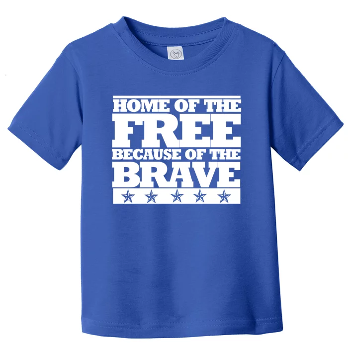 Home Of The Free Because Of The Brave Funny Gift Toddler T-Shirt