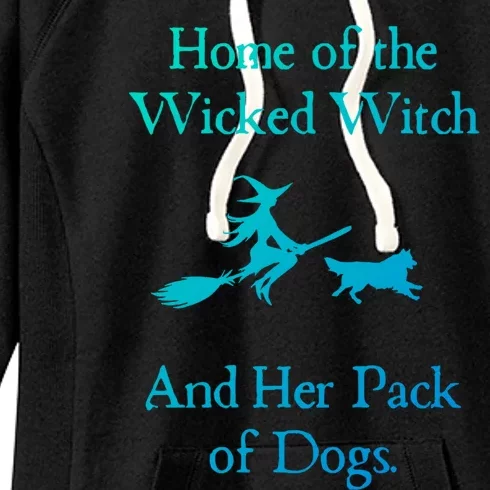 Home Of The Wicked Witch And Her Pack Of Dog Funny Halloween Meaningful Gift Women's Fleece Hoodie