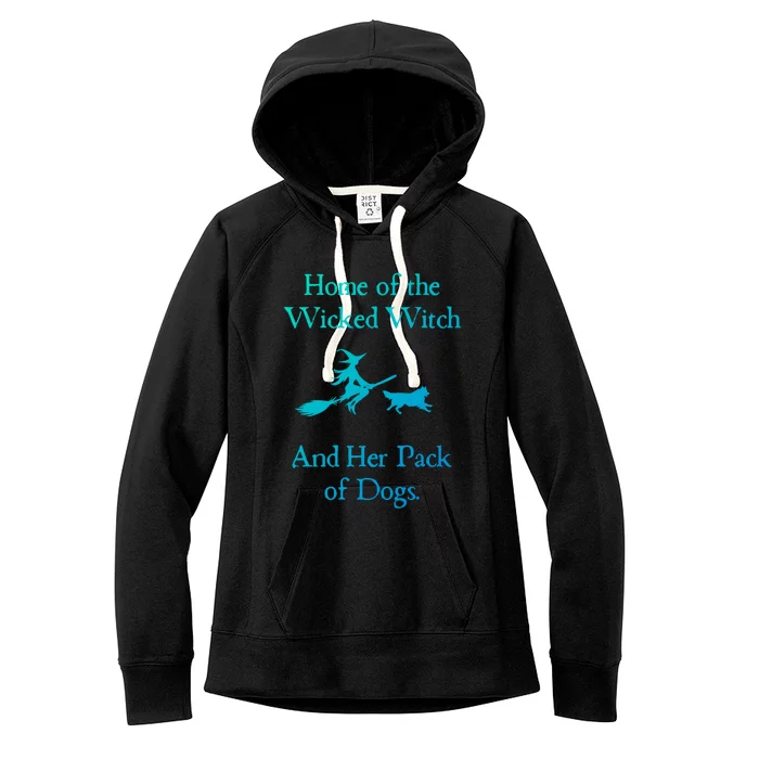 Home Of The Wicked Witch And Her Pack Of Dog Funny Halloween Meaningful Gift Women's Fleece Hoodie