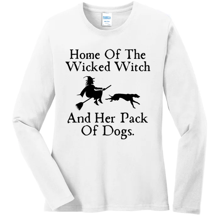 Home Of The Wicked Witch And Her Pack Of Dogs | Halloween Dog Lover Gift Ladies Long Sleeve Shirt