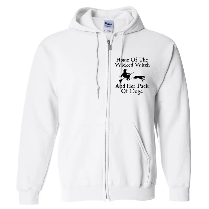 Home Of The Wicked Witch And Her Pack Of Dogs | Halloween Dog Lover Gift Full Zip Hoodie