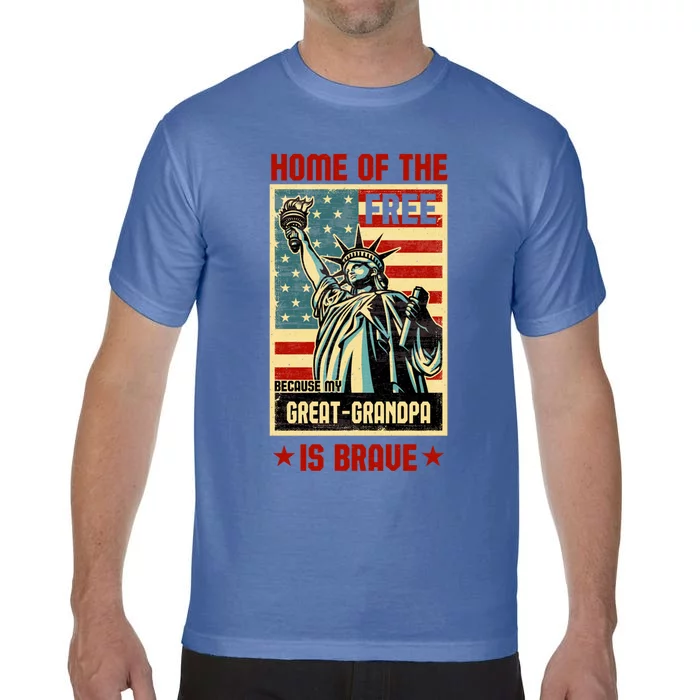 Home Of The Free Because My Greatgrandpa Is Brave Patriotic Meaningful Gift Comfort Colors T-Shirt