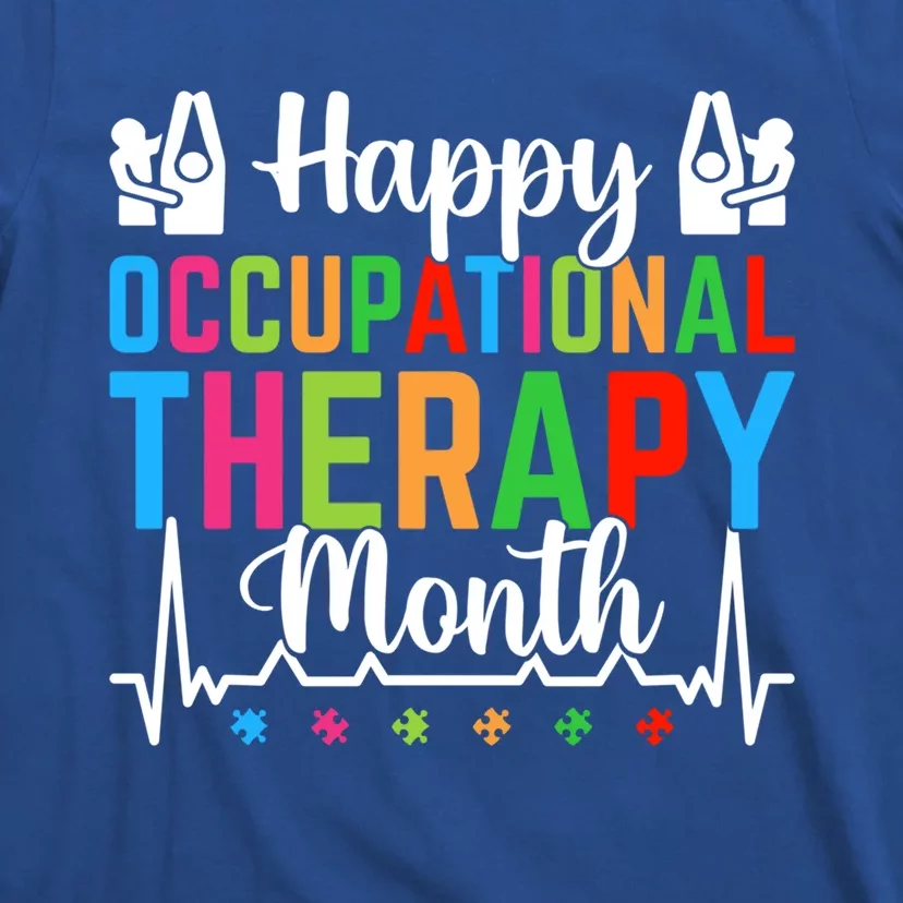 Happy Occupational Therapy Month Ot Therapy Appreciation Meaningful Gift T-Shirt