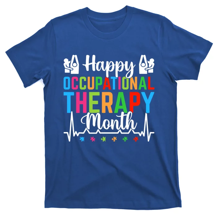 Happy Occupational Therapy Month Ot Therapy Appreciation Meaningful Gift T-Shirt