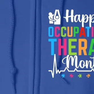 Happy Occupational Therapy Month Ot Therapy Appreciation Meaningful Gift Full Zip Hoodie