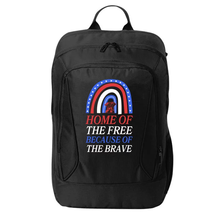 Home Of The Free Because Of The Brave 4th Of July Rainbow Gift City Backpack