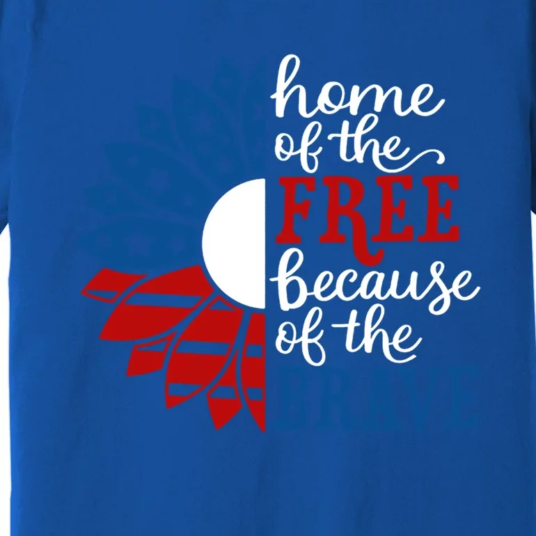 Home Of The Free Because Of The Brave American Flag Meaningful Gift Premium T-Shirt