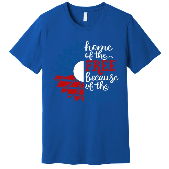 Home Of The Free Because Of The Brave American Flag Meaningful Gift Premium T-Shirt