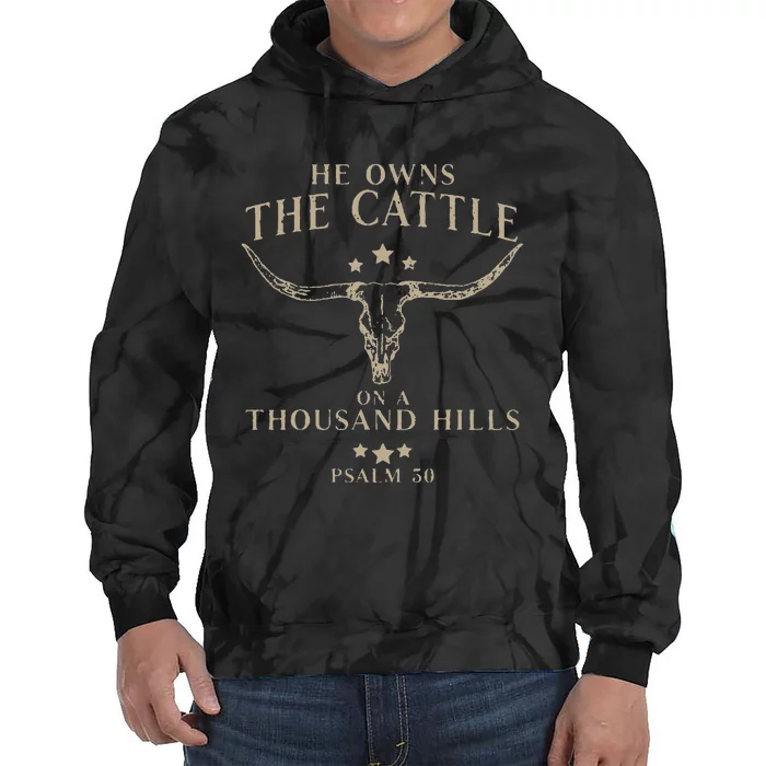 He Owns The Cattle On A Thousand Hills Psalm 50 Tie Dye Hoodie