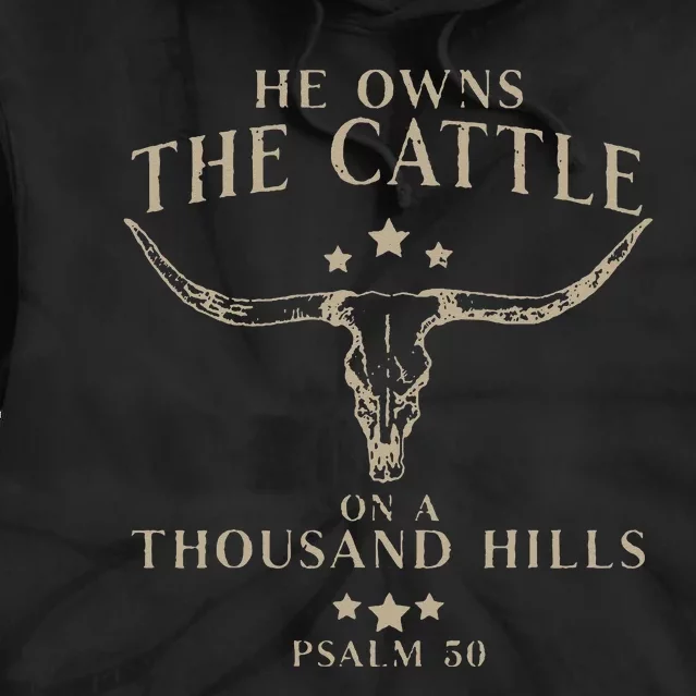 He Owns The Cattle On A Thousand Hills Psalm 50 Tie Dye Hoodie