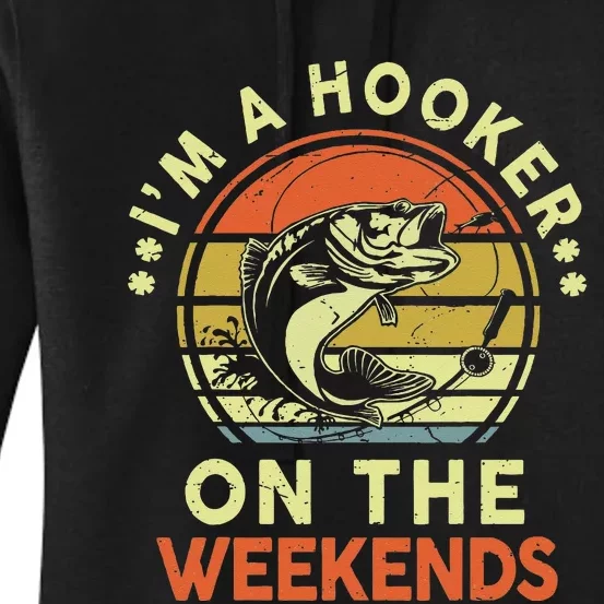 Hooker On The Weekend Father Day Gift Funny Bass Dad Fishing Women's Pullover Hoodie