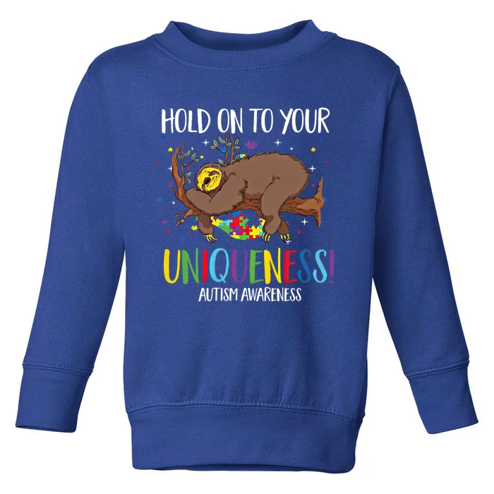 Hold On To Your Uniqueness Autism Sloth Asd Autistic Support Gift Toddler Sweatshirt