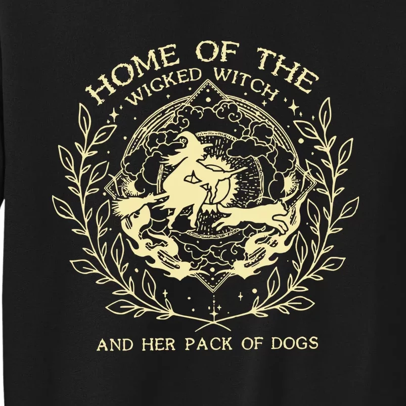 Home Of The Wicked Witch And Her Pack Of Dogs Halloween Tall Sweatshirt