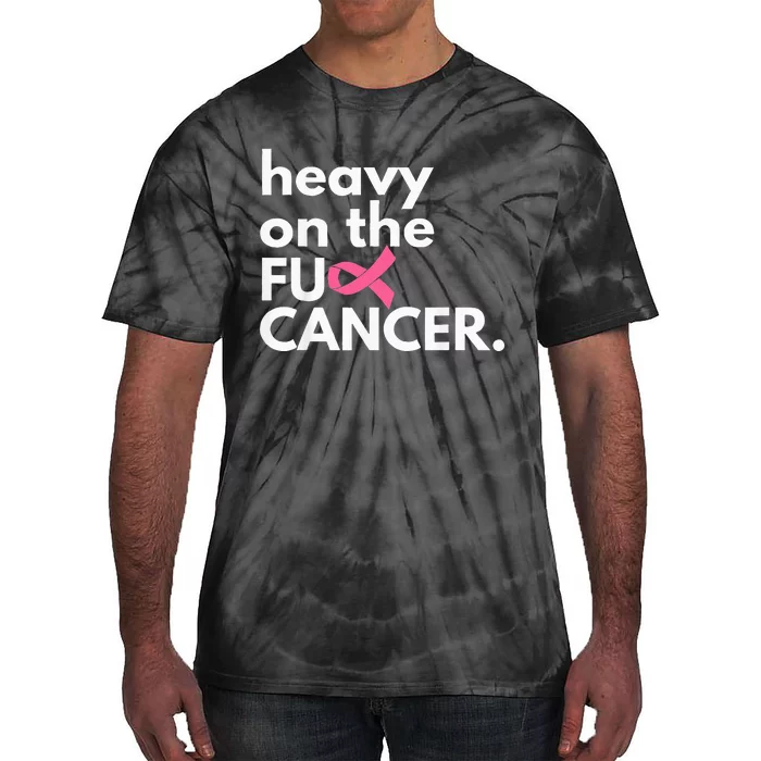 Heavy On The Fuck Cancer Survivor Breast Cancer Awareness Tie-Dye T-Shirt