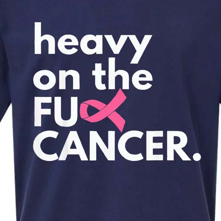 Heavy On The Fuck Cancer Survivor Breast Cancer Awareness Sueded Cloud Jersey T-Shirt