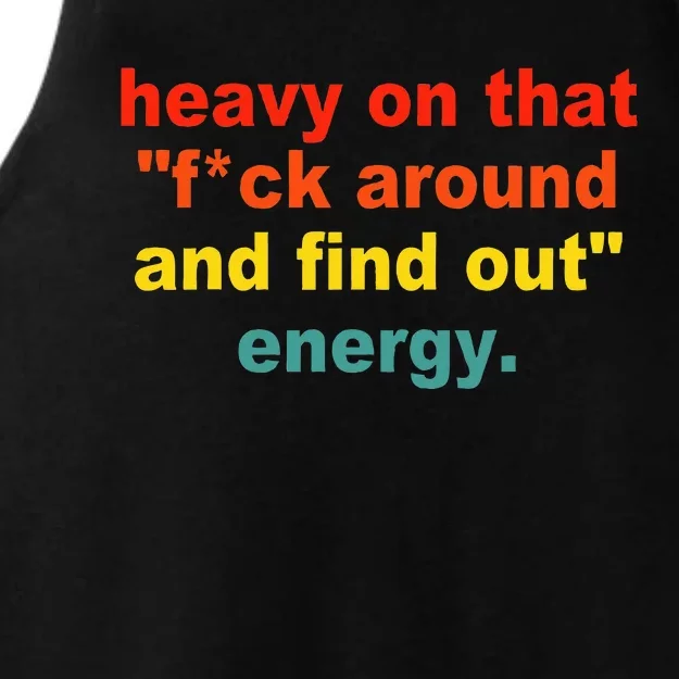 Heavy On That Fuck Around And Find Out Energy Ladies Tri-Blend Wicking Tank