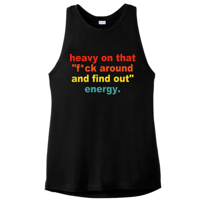 Heavy On That Fuck Around And Find Out Energy Ladies Tri-Blend Wicking Tank